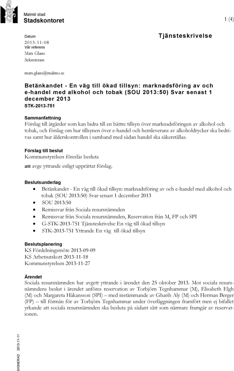 bidra till en bättre tillsyn över marknadsföringen av alkohol och tobak, och förslag om hur tillsynen över e-handel och hemleverans av alkoholdrycker ska bedrivas samt hur ålderskontrollen i samband