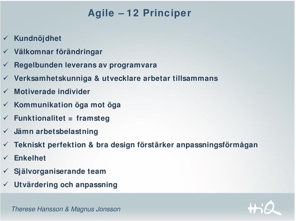 öga mot öga Funktionalitet = framsteg Jämn arbetsbelastning Tekniskt perfektion & bra