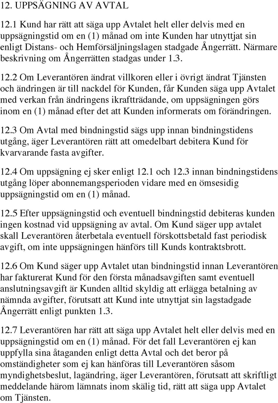 Närmare beskrivning om Ångerrätten stadgas under 1.3. 12.