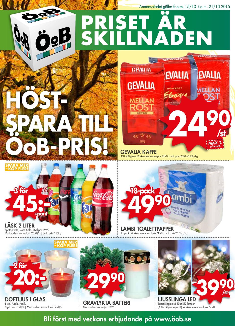 pris 7:50kr/l 18-pack 49 90 LAMBI TOALETTPAPPER 18-pack. Marknadens normalpris 74:90 Jmfr. pris 6:66kr/kg 0:- DOFTLJUS I GLAS 8 cm. Äpple, vanilj.