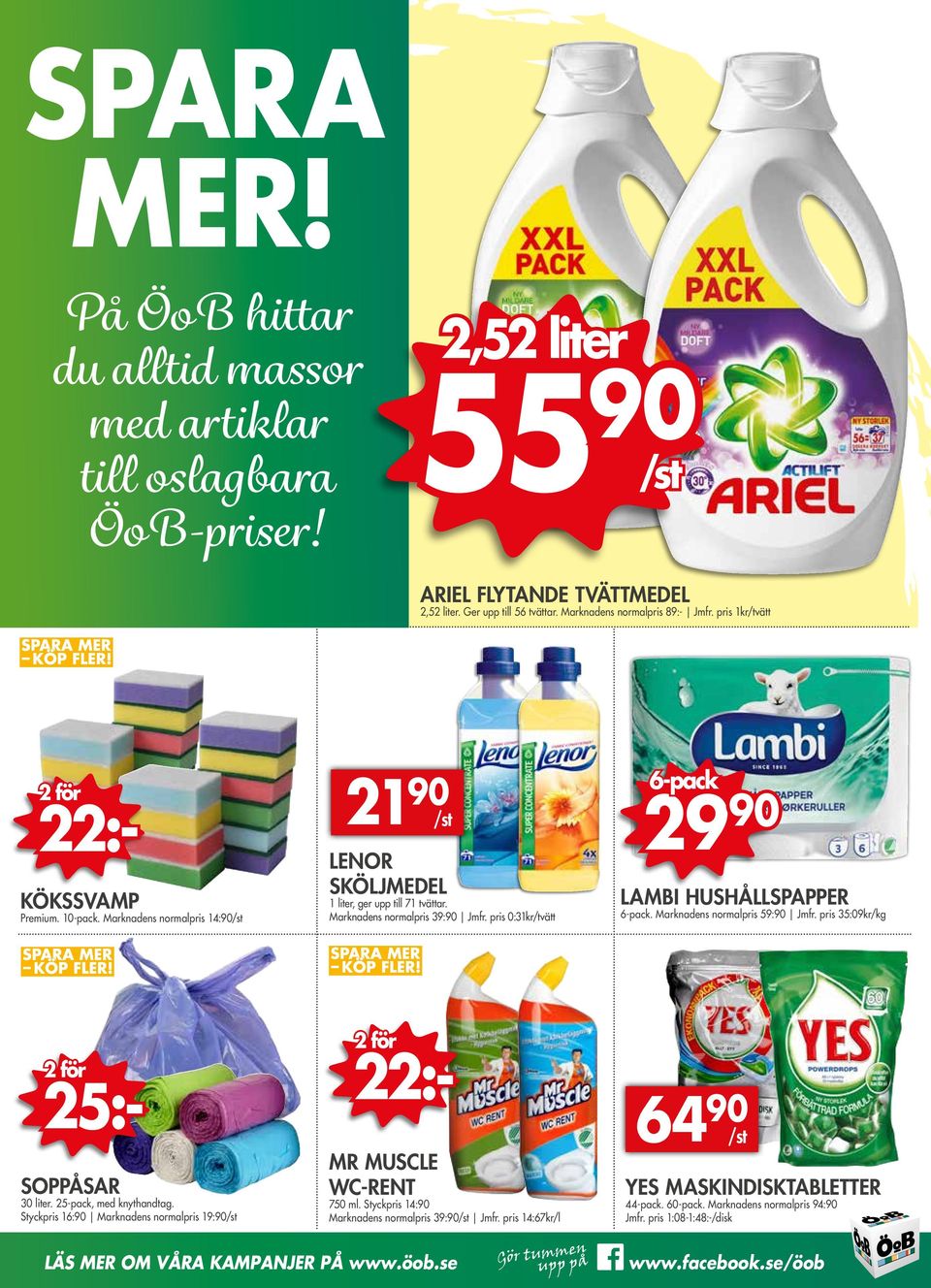 Marknadens normalpris 59:90 Jmfr. pris 35:09kr/kg 5:- SOPPÅSAR 30 liter. 5-pack, med knythandtag. Styckpris 16:90 Marknadens normalpris 19:90/st :- MR MUSCLE WC-RENT 750 ml.