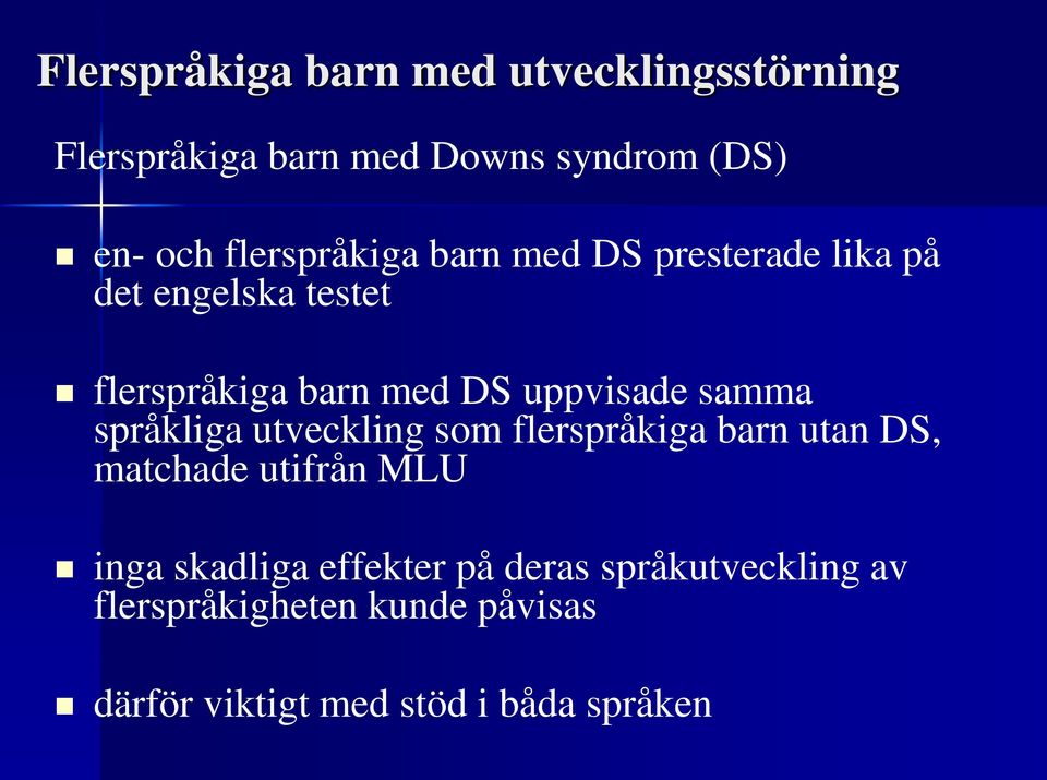 uppvisade samma språkliga utveckling som flerspråkiga barn utan DS, matchade utifrån MLU inga