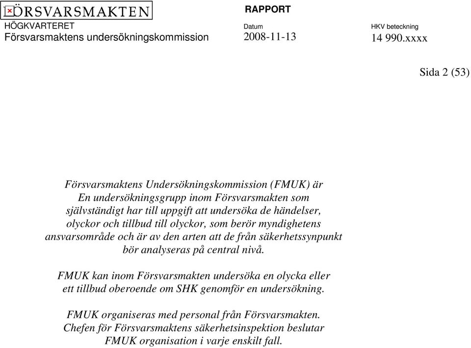 säkerhetssynpunkt bör analyseras på central nivå.