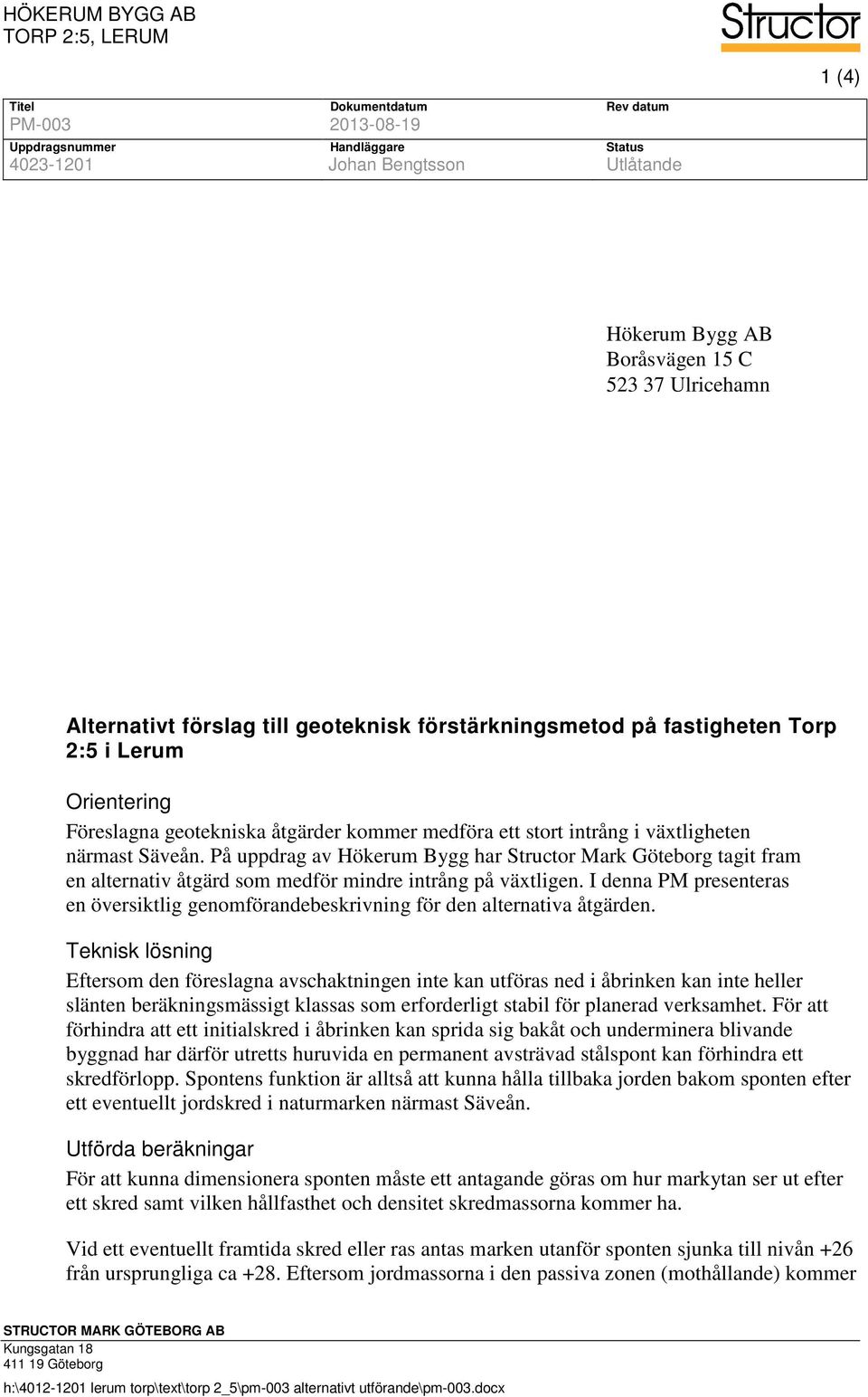 På uppdrag av Hökerum Bygg har Structor Mark Göteborg tagit fram en alternativ åtgärd som medför mindre intrång på växtligen.