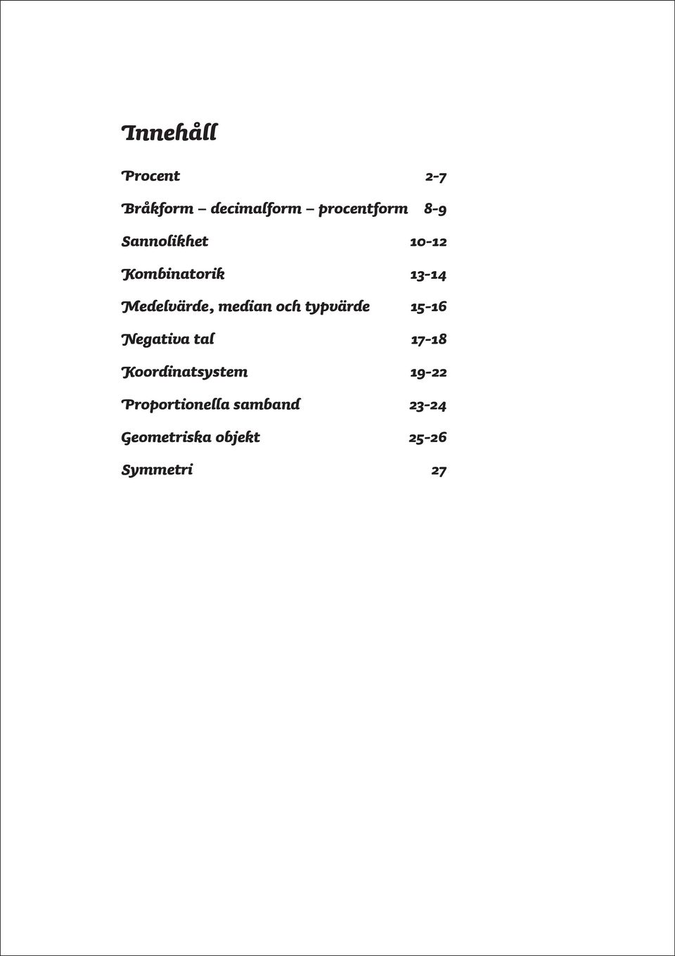 och typvärde 1-16 Negativa tal 17-18 Koordinatsystem 19-