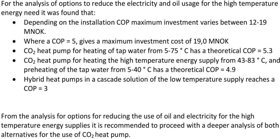 3 CO 2 heat pump for heating the high temperature energy supply from 43 83 C, and preheating of the tap water from 5 40 C has a theoretical COP = 4.