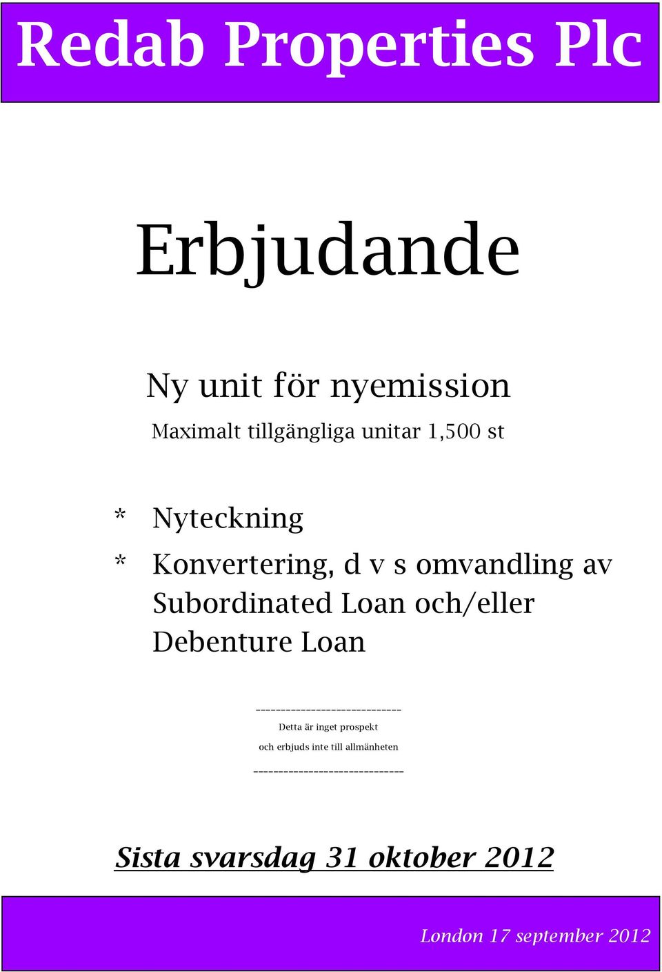 av Subordinated Loan och/eller Debenture Loan Detta är inget prospekt och