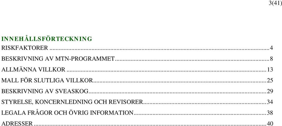 .. 13 MALL FÖR SLUTLIGA VILLKOR... 25 BESKRIVNING AV SVEASKOG.