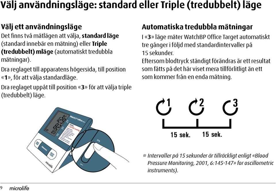 Dra reglaget uppåt till position «3» för att välja triple (tredubbelt) läge. /min PUL. DIA. SYS.