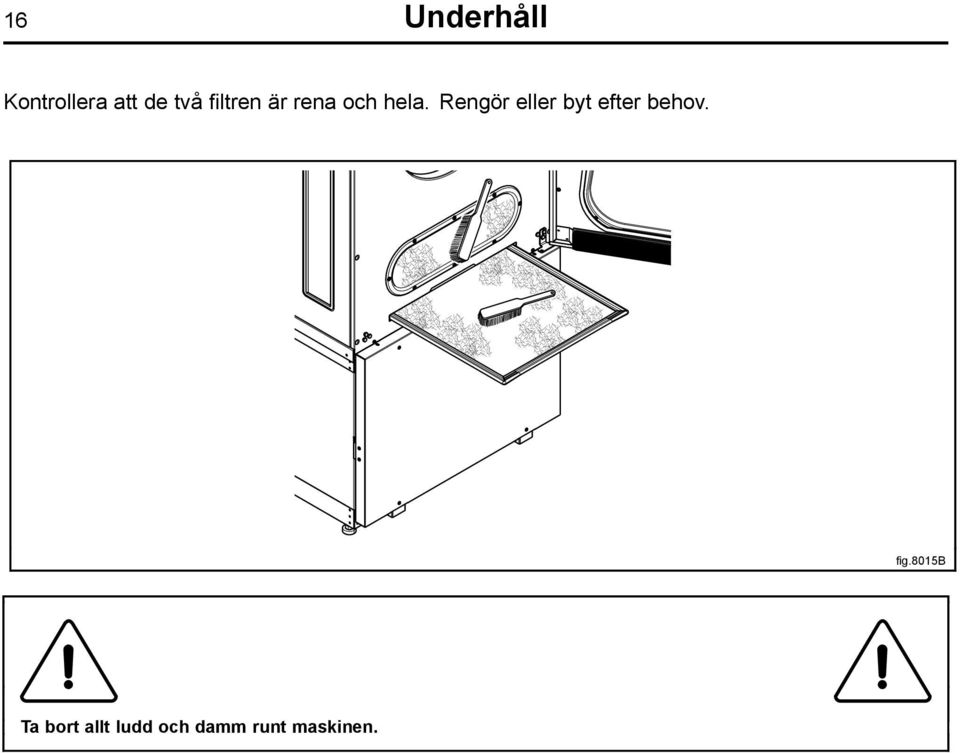 Rengör eller byt efter behov. fig.