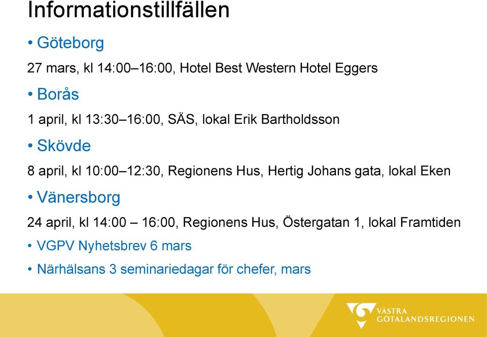 Regionens Hus, Hertig Johans gata, lokal Eken Vänersborg 24 april, kl 14:00 16:00, Regionens