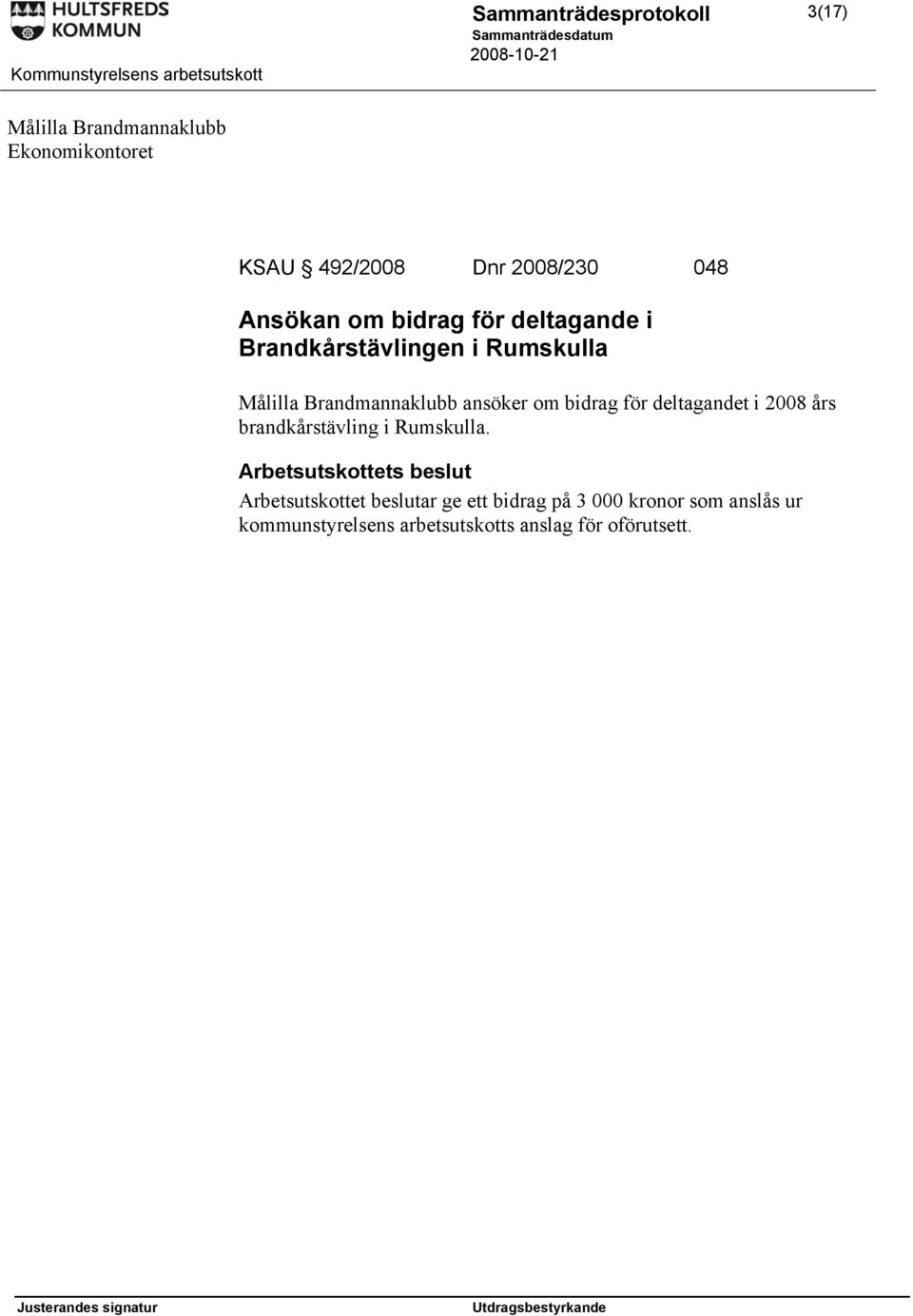 bidrag för deltagandet i 2008 års brandkårstävling i Rumskulla.