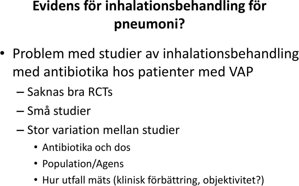 patienter med VAP Saknas bra RCTs Små studier Stor variation mellan