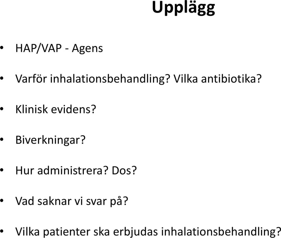 Klinisk evidens? Biverkningar? Hur administrera?