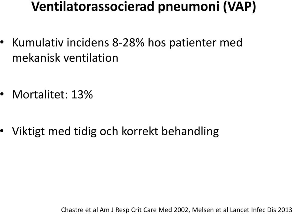 13% Viktigt med tidig och korrekt behandling Chastre et al