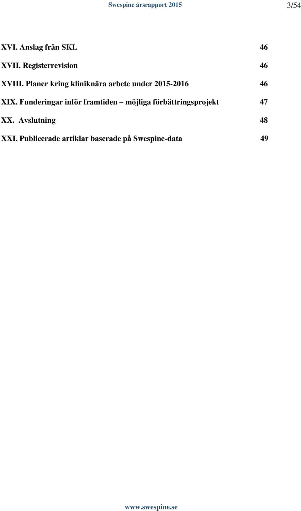 Funderingar inför framtiden möjliga förbättringsprojekt 47 XX.