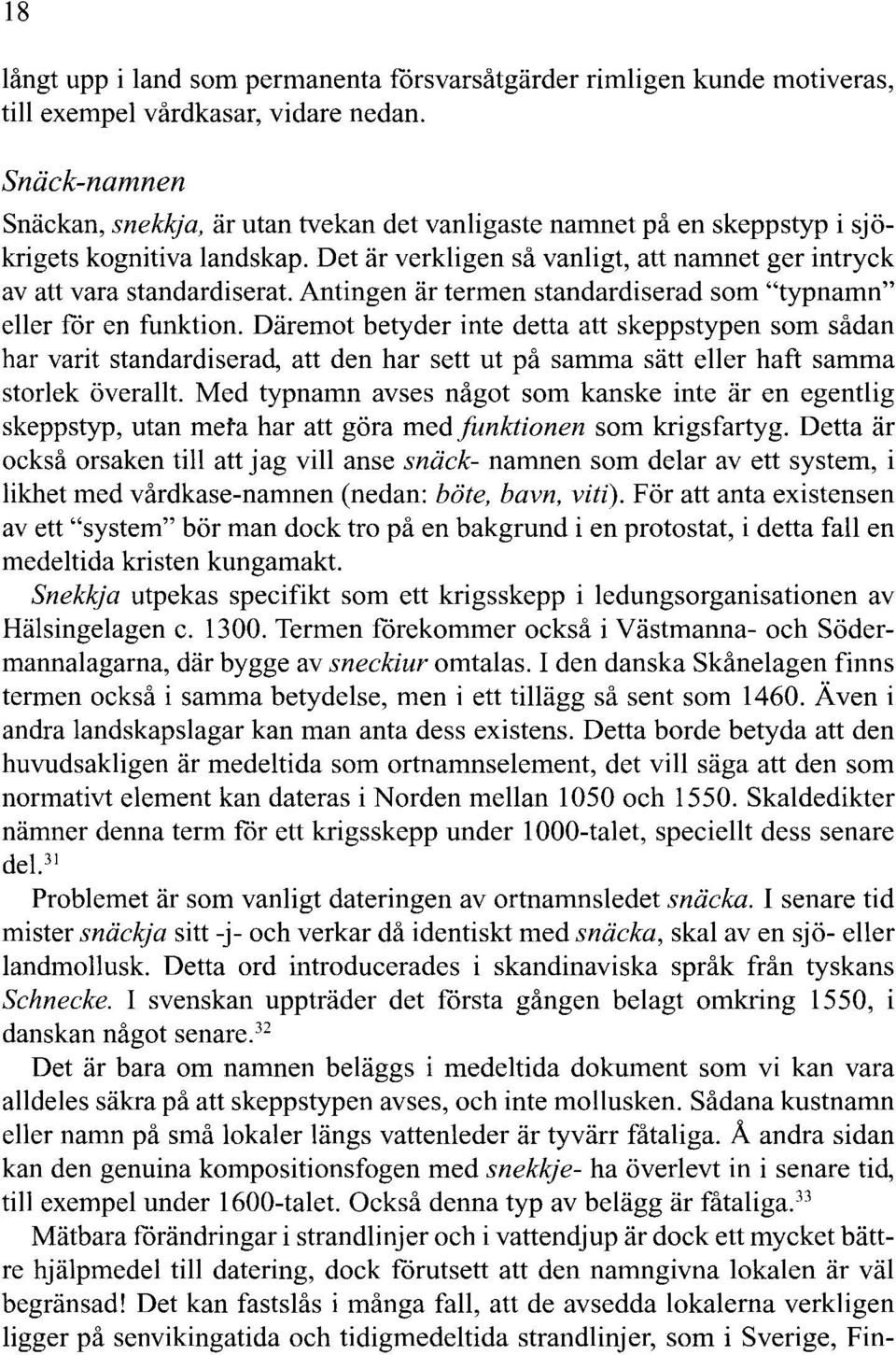 Antingen är termen standardiserad som "typnamn" eller for en funktion.