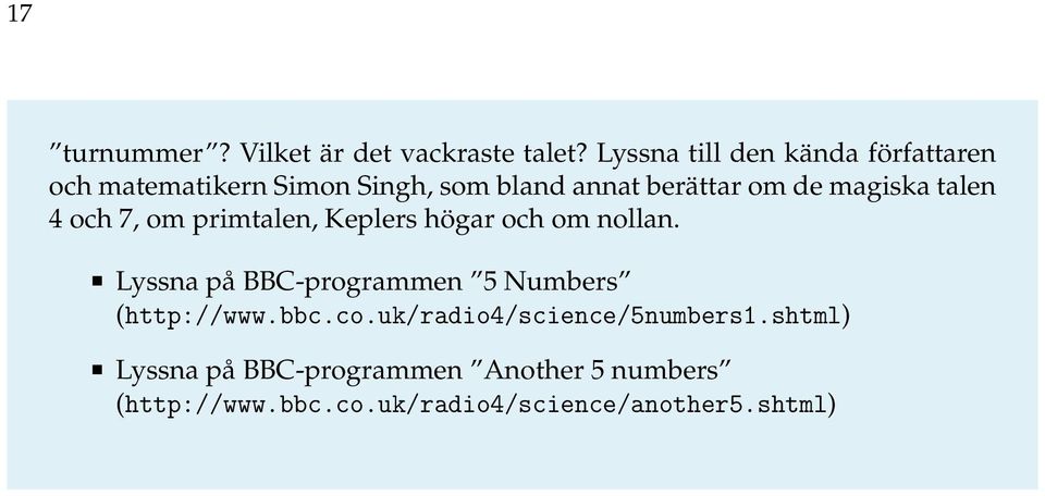 magiska talen 4 och 7, om primtalen, Keplers högar och om nollan.