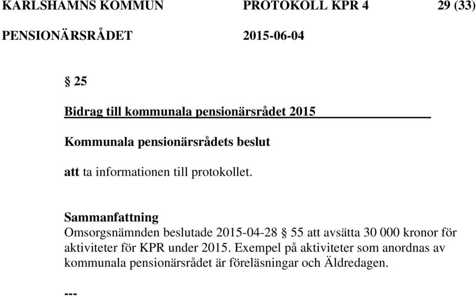 30 000 kronor för aktiviteter för KPR under 2015.