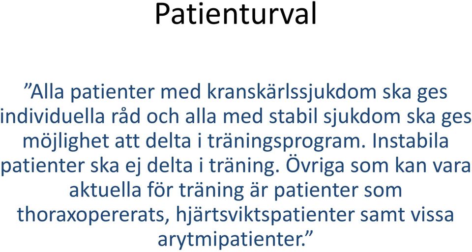 Instabila patienter ska ej delta i träning.