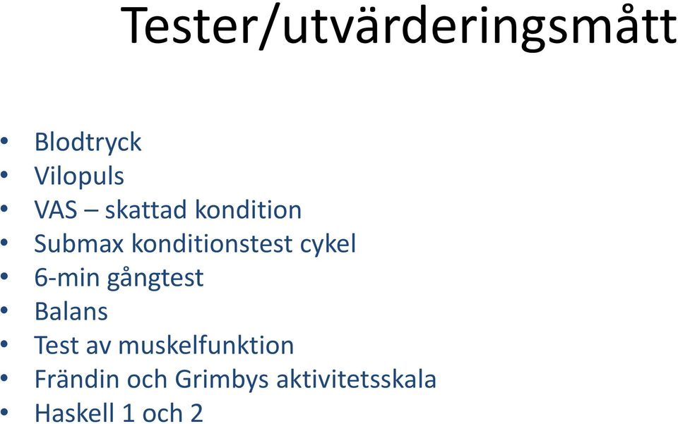 6-min gångtest Balans Test av muskelfunktion