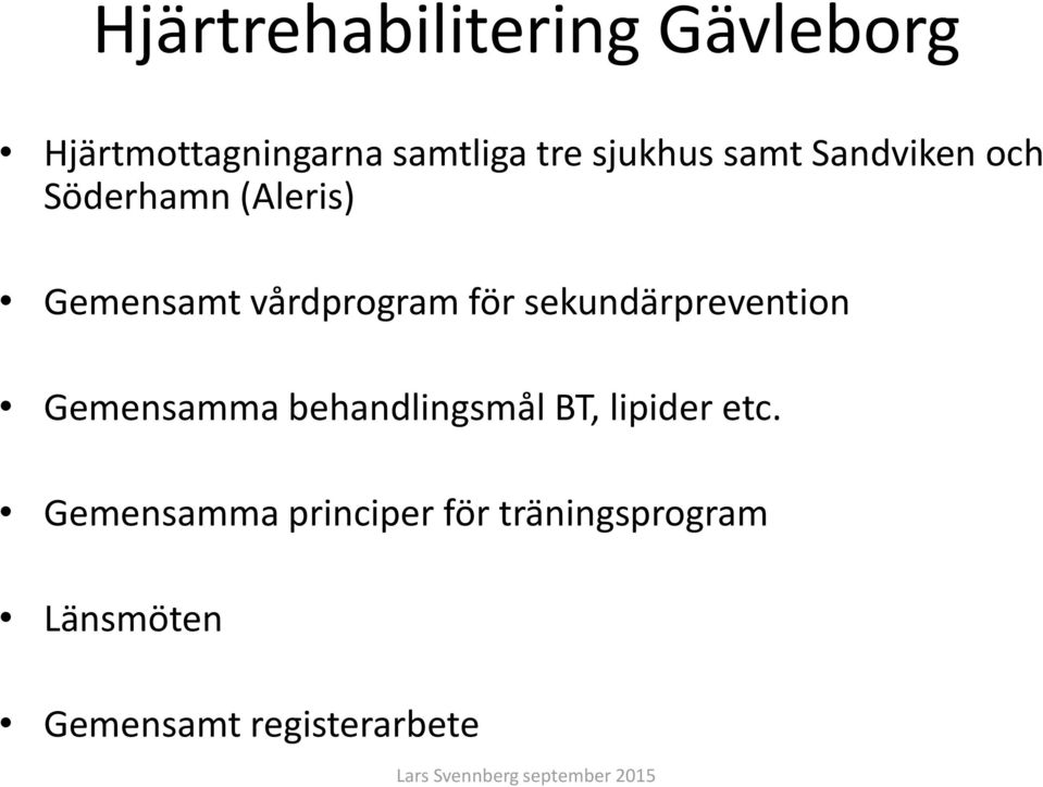 sekundärprevention Gemensamma behandlingsmål BT, lipider etc.