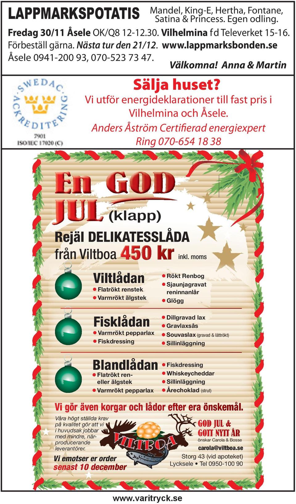 Vi utför energideklarationer till fast pris i Vilhelmina och Åsele. Anders Åström Certifierad energiexpert Ring 070-654 18 38 inkl.