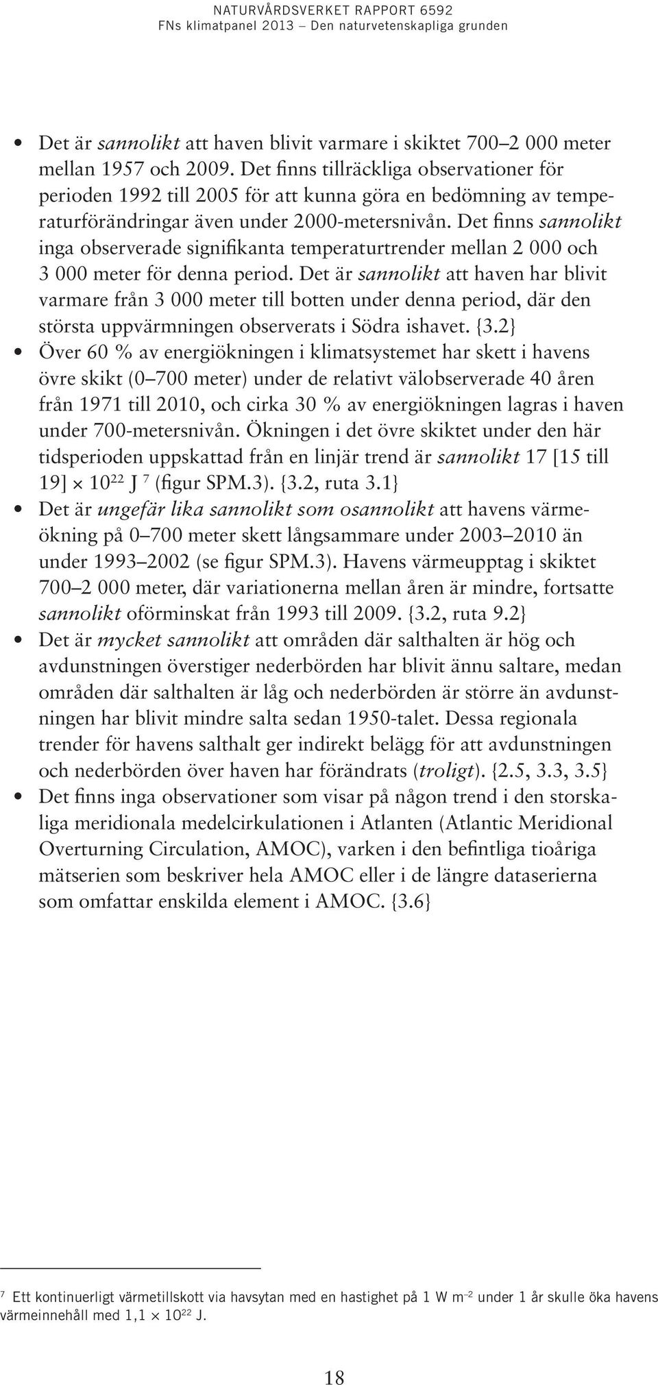 Det finns sannolikt inga observerade signifikanta temperaturtrender mellan 2 000 och 3 000 meter för denna period.