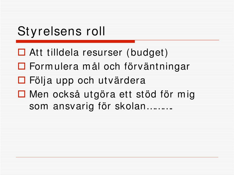 Följa upp och utvärdera Men också utgöra