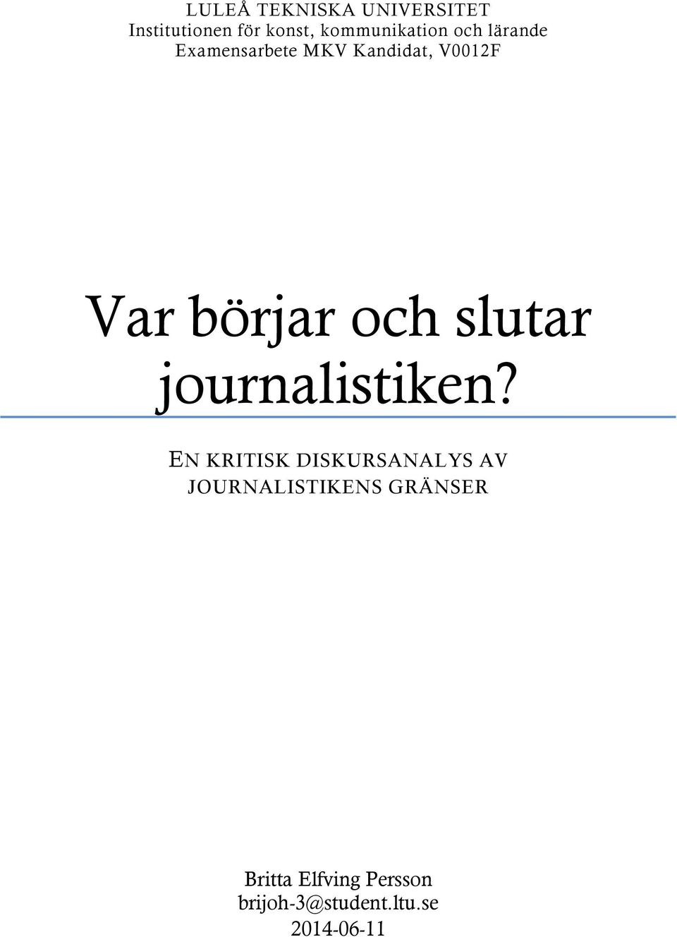 börjar och slutar journalistiken?