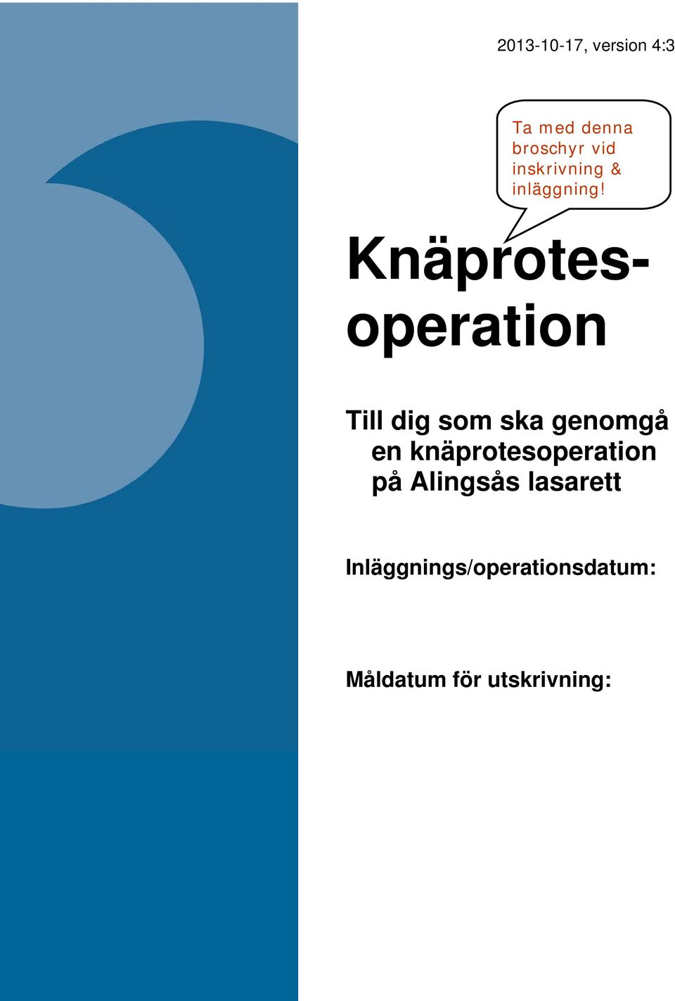 Knäprotes- operation Till dig som ska genomgå en