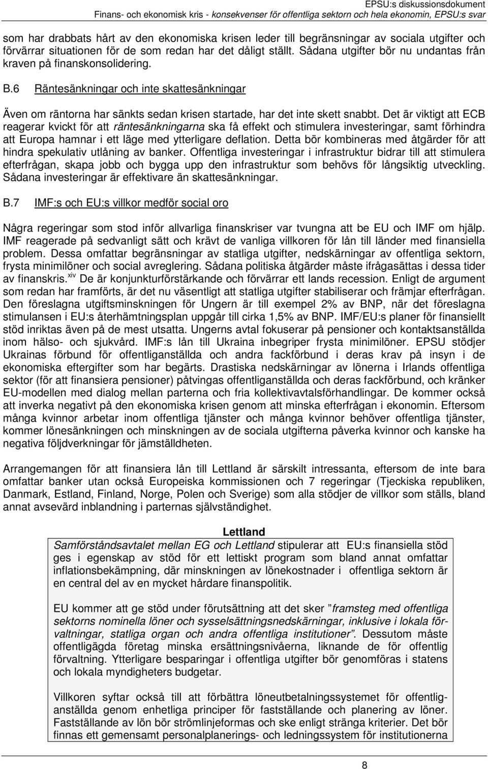 Det är viktigt att ECB reagerar kvickt för att räntesänkningarna ska få effekt och stimulera investeringar, samt förhindra att Europa hamnar i ett läge med ytterligare deflation.