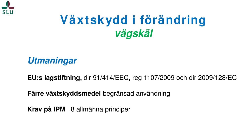 och dir 2009/128/EC Färre växtskyddsmedel