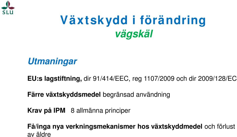 växtskyddsmedel begränsad användning Krav på IPM 8 allmänna