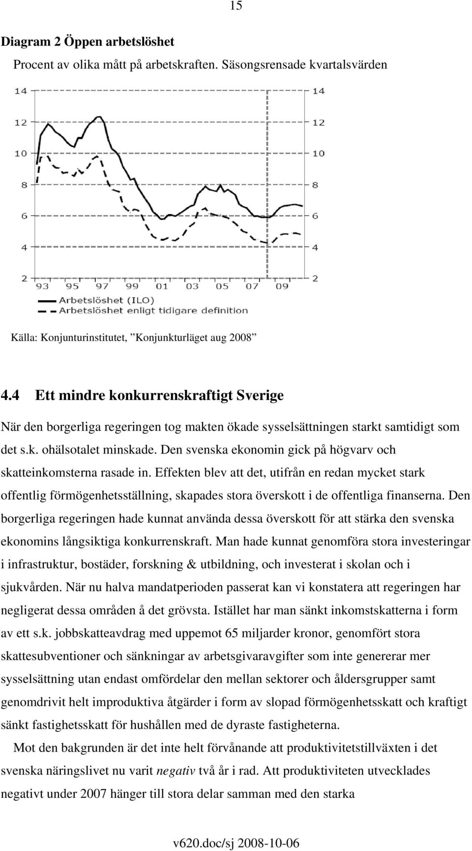 Den svenska ekonomin gick på högvarv och skatteinkomsterna rasade in.