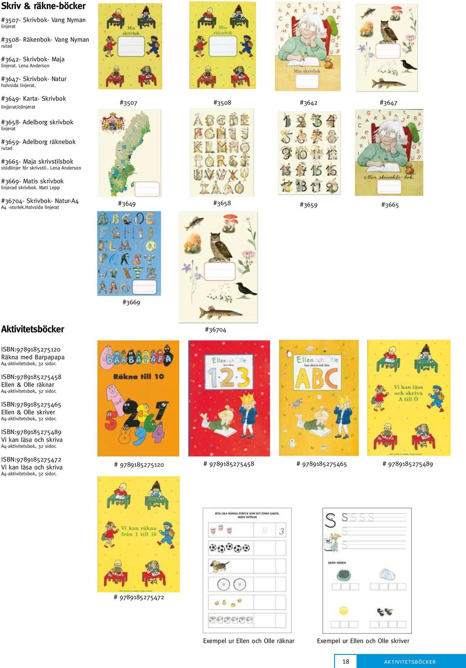 Lena Anderson #3669- Matis skrivbok linjerad skrivbok. Mati Lepp #3507 #3508 #3642 #3647 #36704- Skrivbok- Natur-A4 #3649 #3658 A4 -storlek.