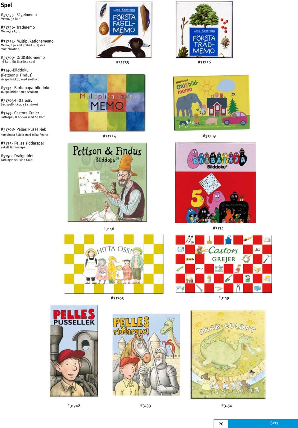 Ett lära-läsa spel #31755 #31756 #3146-Bilddoku (Pettson& Findus) 16 spelbrickor, med småkort #3134- Barbapapa bilddoku 16 spelbrickor med småkort #31705-Hitta