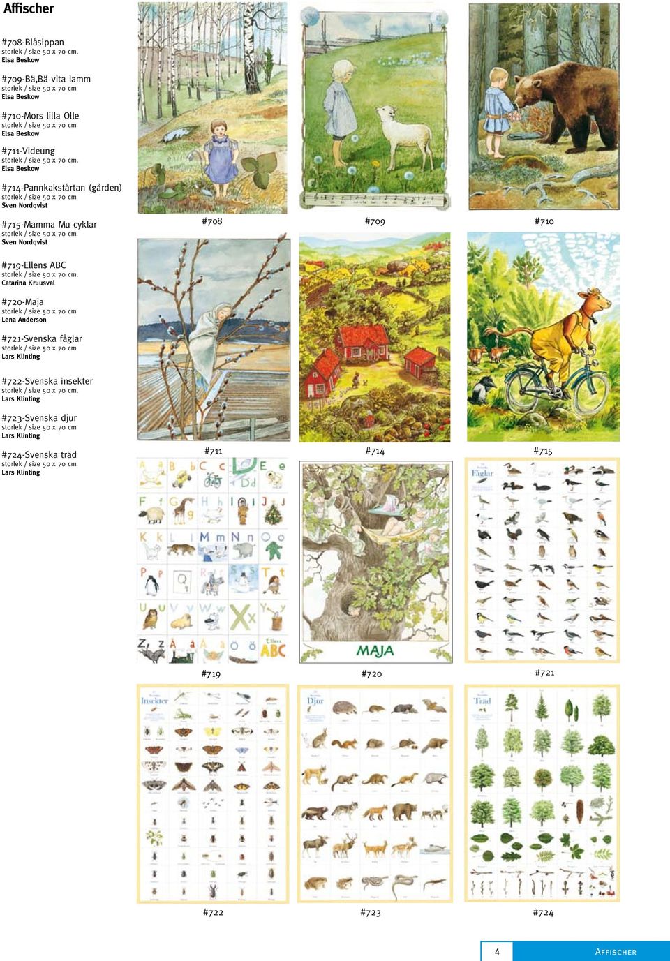 Elsa Beskow #714-Pannkakstårtan (gården) storlek / size 50 x 70 cm Sven Nordqvist #715-Mamma Mu cyklar storlek / size 50 x 70 cm Sven Nordqvist #708 #709 #710 #719-Ellens ABC storlek / size 50 x