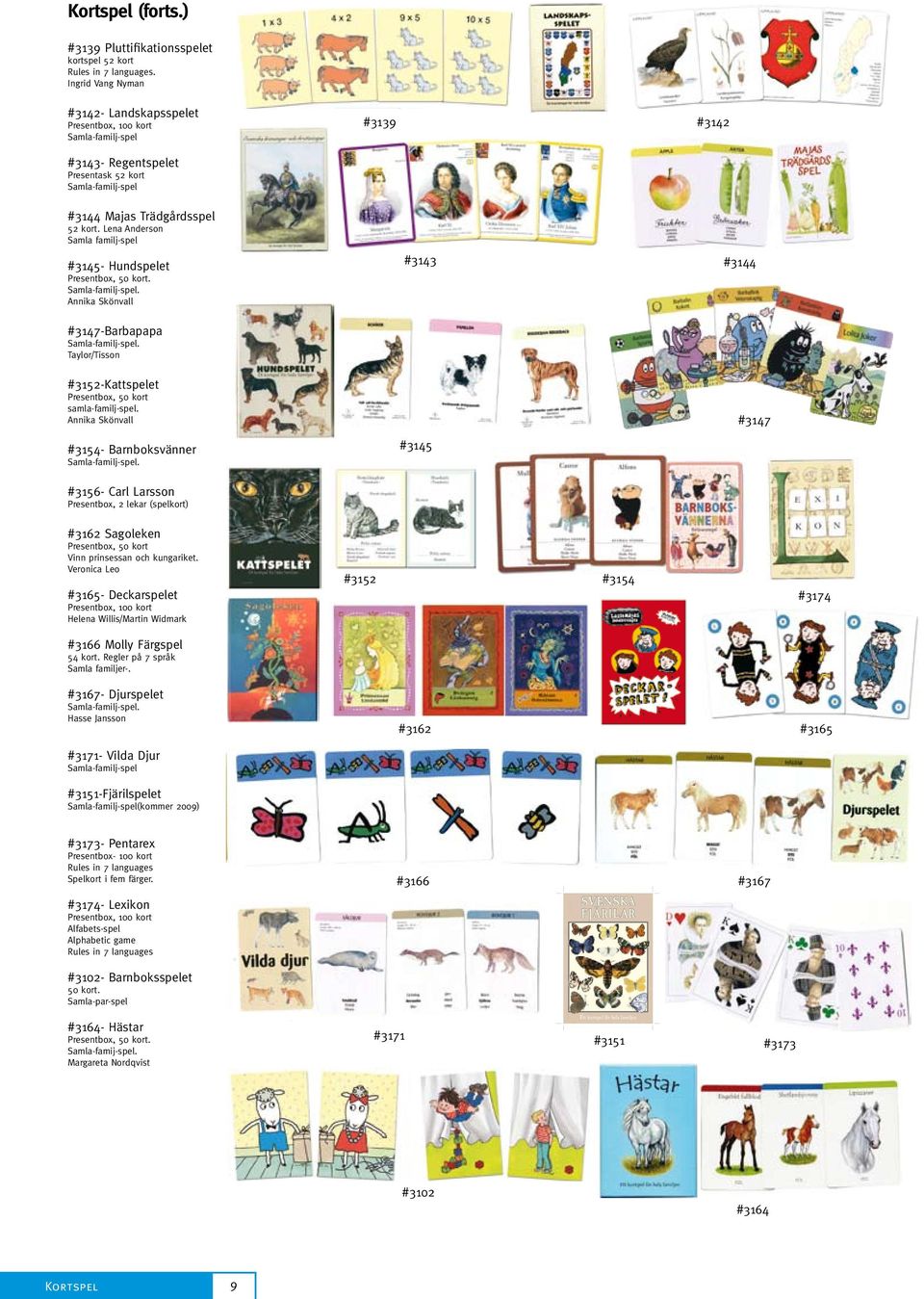 Lena Anderson Samla familj-spel #3145- Hundspelet Presentbox, 50 kort. Samla-familj-spel. Annika Skönvall #3139 #3142 #3143 #3144 #3147-Barbapapa Samla-familj-spel.