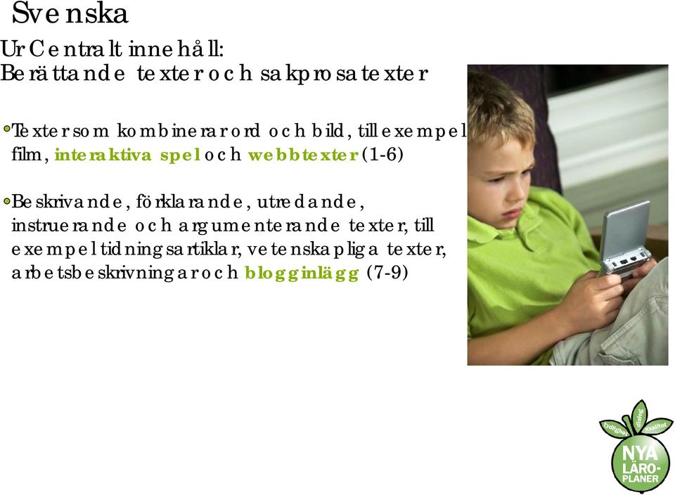 Beskrivande, förklarande, utredande, instruerande och argumenterande texter, till