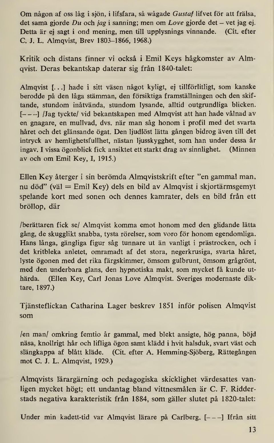 Deras bekantskap daterar sig från 1840-talet: Almqvist [.