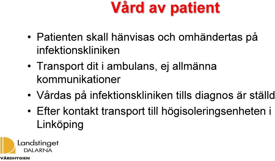 kommunikationer Vårdas på infektionskliniken tills diagnos är