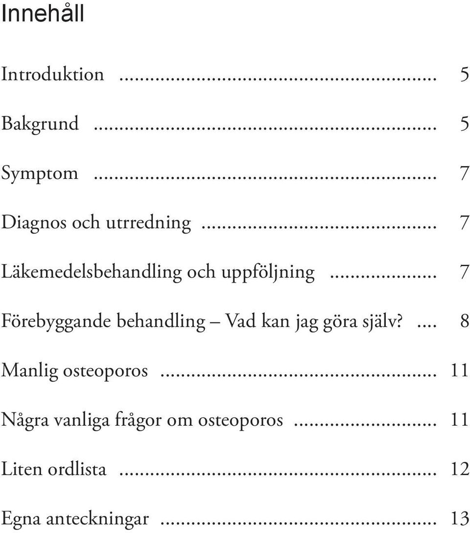 .. 7 Förebyggande behandling Vad kan jag göra själv?