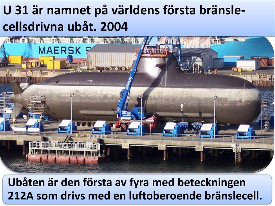 2004 Ubåten är den första av fyra med