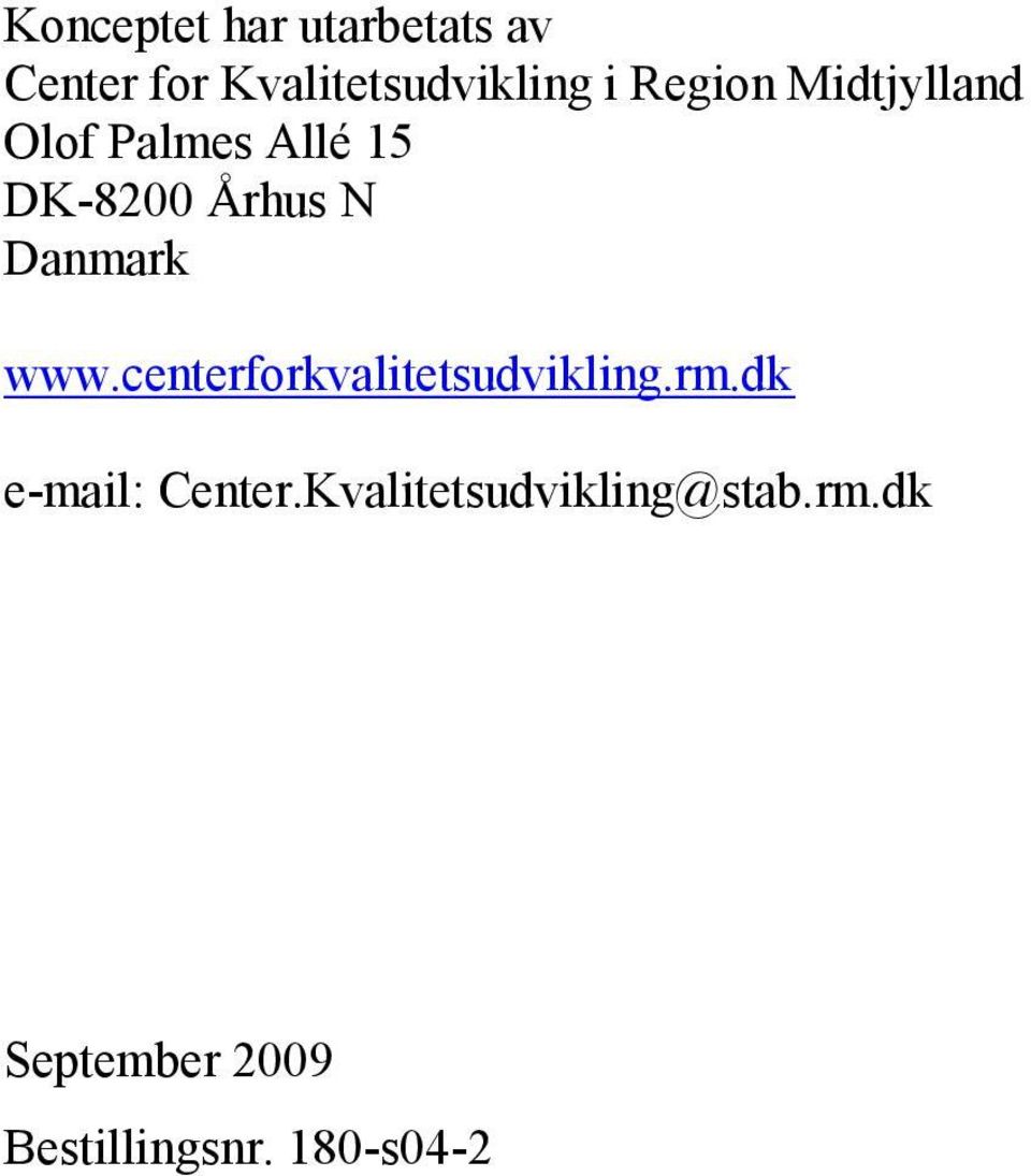 Danmark www.centerforkvalitetsudvikling.rm.dk e-mail: Center.