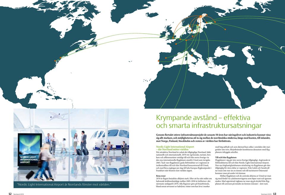 Nordic Light International Airport är Norrlands fönster mot världen.