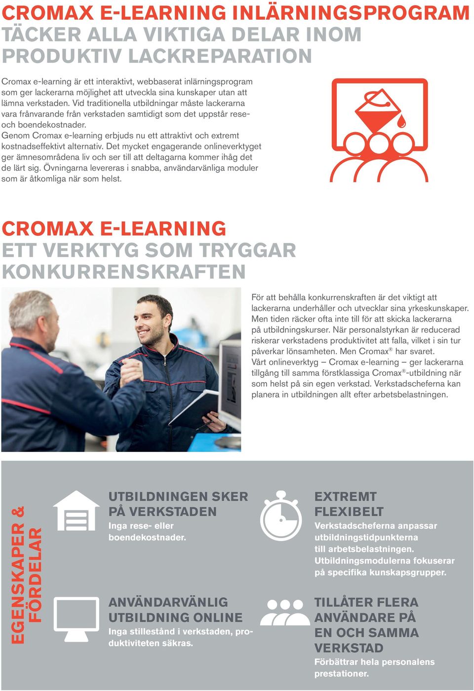 Genom Cromax e-learning erbjuds nu ett attraktivt och extremt kostnadseffektivt alternativ.