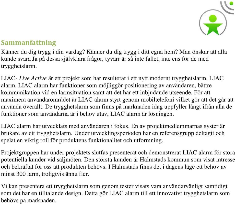 LIAC- Live Active är ett projekt som har resulterat i ett nytt modernt trygghetslarm, LIAC alarm.