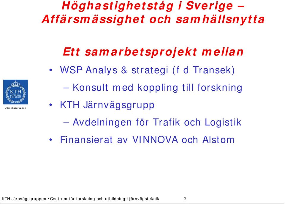 Transek) Konsult med koppling till forskning KTH Järnvägsgrupp