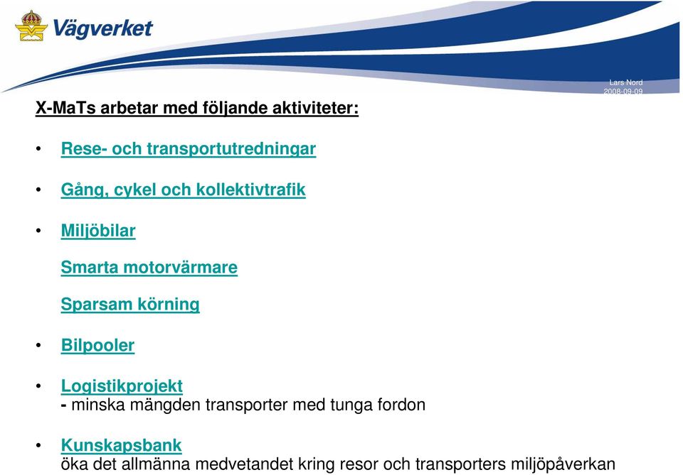 motorvärmare Sparsam körning Bilpooler Logistikprojekt - minska mängden